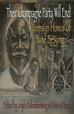 bokomslag Their Champagne Party Will End! Poems in Honor of Bate Besong