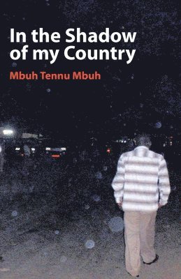 Tennu Mbuh, Mbuh Tennu Mbuh - In the Shadow of My Country, Häftad