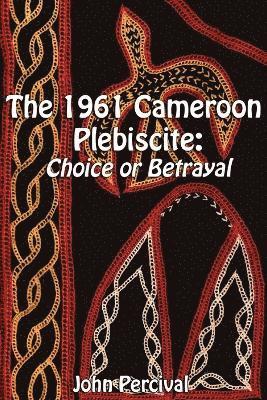 The 1961 Cameroon Plebiscite 1