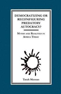 bokomslag Democratizing or Reconfiguring Predatory Autocracy?