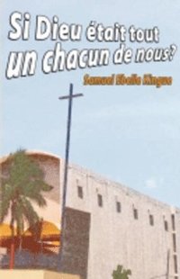 bokomslag Si Dieu Etait Tout Un Chacun De Nous?