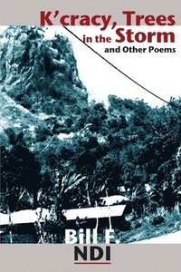 bokomslag K'cracy, Trees in the Storm and Other Poems