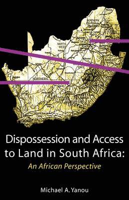 bokomslag Dispossession and Access to Land in South Africa