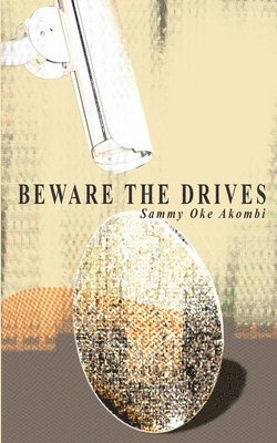 Sammy Oke Akombi - Beware the Drives, Häftad