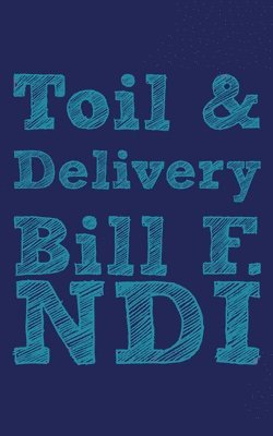 Toil and Delivery 1