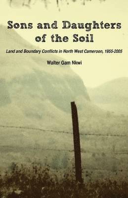 Walter Gam Nkwi - Sons and Daughters of the Soil, Häftad