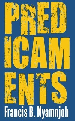 Francis B. Nyamnjoh - Predicaments, Häftad