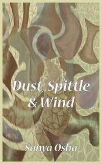 bokomslag Dust, Spittle and Wind