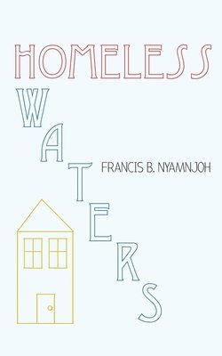 Francis B. Nyamnjoh - Homeless Waters, Häftad