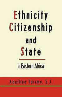 bokomslag Ethnicity, Citizenship and State in Eastern Africa