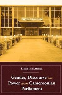 bokomslag Gender, Discourse and Power in the Cameroonian Parliament