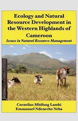 bokomslag Ecology and Natural Resource Development in the Western Highlands of Cameroon