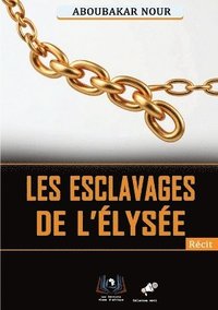 bokomslag Les Esclavages De L'élysée
