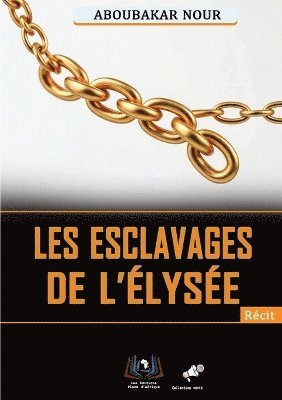 bokomslag Les Esclavages De L'élysée