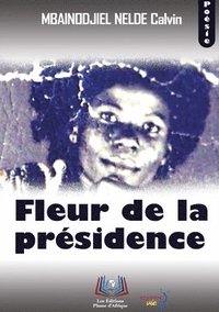 bokomslag Fleur de la présidence