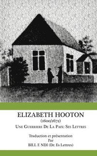 bokomslag Elizabeth Hooton 1600 1672 Une Guerriere De La Paix