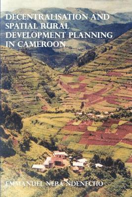 bokomslag Decentralisation and Spatial Rural Development Planning in Cameroon