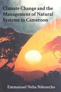 bokomslag Climate Change and the Management of Natural Systems in Cameroon