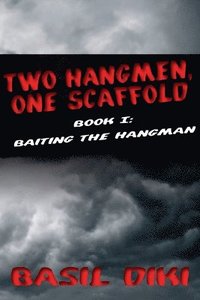 bokomslag Two Hangmen, One Scaffold Book I. Baiting the Hangman