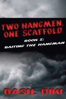 Two Hangmen, One Scaffold Book I. Baiting the Hangman 1