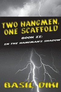 bokomslag Two Hangmen, One Scaffold Book II. In The Hangman's Shadow