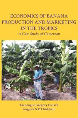 Economics of Banana Production and Marketing in the Tropics. A Case Study of Cameroon 1