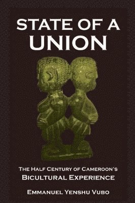 State of a Union. The Half Century of Cameroon's Bicultural Experience 1