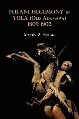 bokomslag Fulani Hegemony in Yola (Old Adamawa) 1809-1902