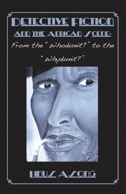 bokomslag Detective Fiction and The African Scene. From The Whodunit? To The Whydunit?