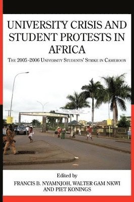 University Crisis and Student Protests in Africa. The 2005 -2006 University Students' Strike in Cameroon 1