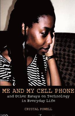 bokomslag Me and My Cell Phone. And Other Essays On Technology In Everyday Life