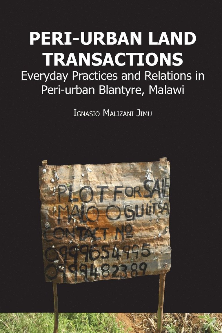 Peri-urban Land Transactions. Everyday Practices and Relations in Peri-urban Blantyre, Malawi 1
