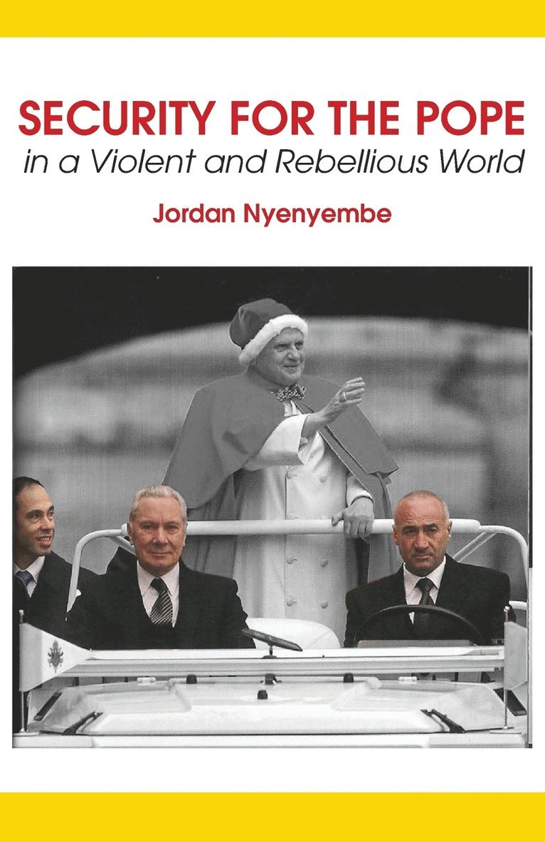 Security for the Pope. In a Violent and Rebellious World 1