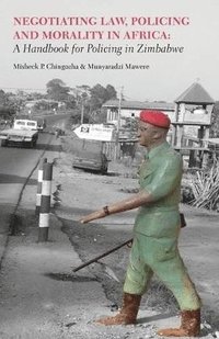 bokomslag Negotiating Law, Policing and Morality in African. A Handbook for Policing in Zimbabwe