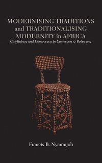 bokomslag Modernising Traditions and Traditionalising Modernity in Africa. Chieftaincy and Democracy in Cameroon and Botswana
