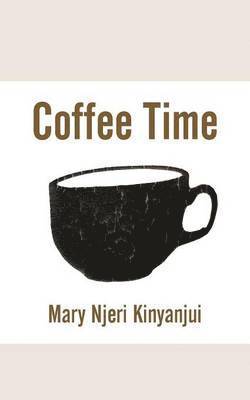 Mary Njeri Kinyanjui - Coffee Time, Häftad