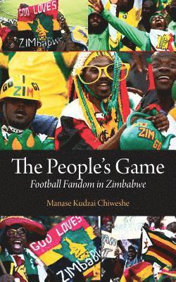 Manase Chiweshe - People's Game. Football Fandom in Zimbabwe, Häftad