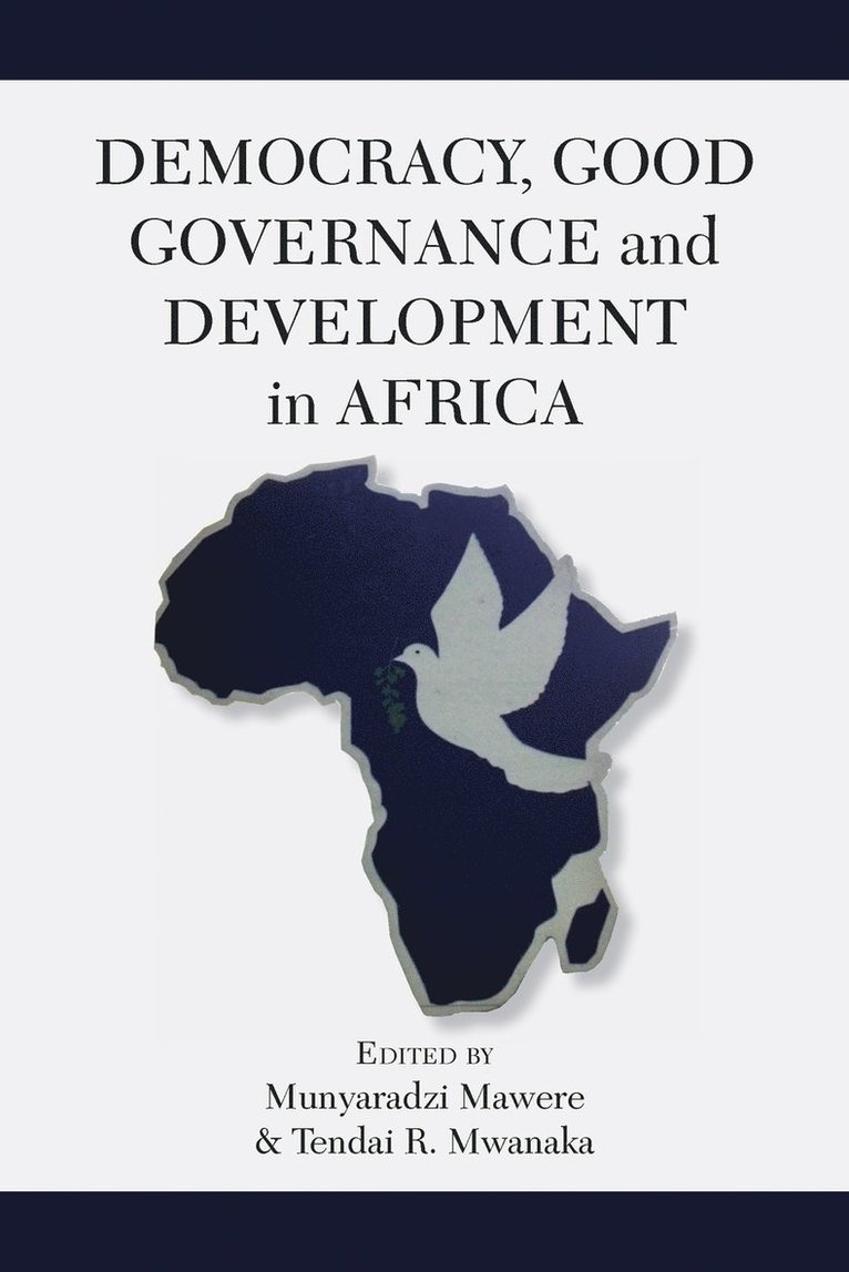 Munyaradzi Mawere, Tendai R Mwanaka, Tendai R. Mwanaka - Democracy, Good Governance and Development in Africa, Häftad