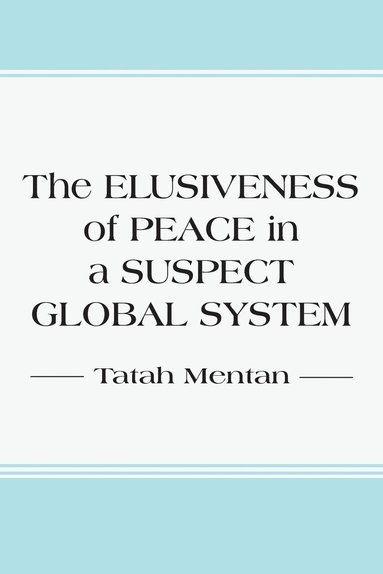 bokomslag The Elusiveness of Peace in a Suspect Global System