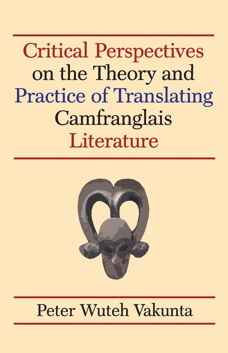 Critical Perspectives on the Theory and Practice of Translating Camfranglais Literature 1