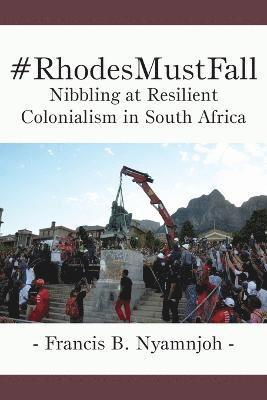 #RhodesMustFall. Nibbling at Resilient Colonialism in South Africa 1