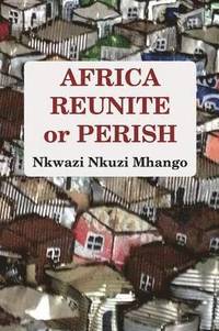 bokomslag Africa Reunite or Perish