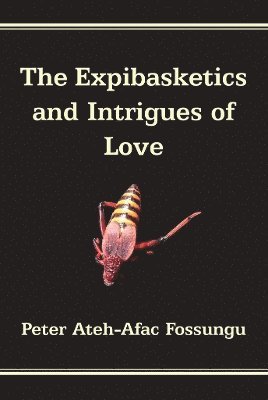 bokomslag The Expibasketics and Intrigues of Love