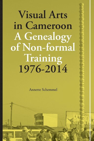 bokomslag Visual Arts in Cameroon. A Genealogy of Non-formal Training 1976-2014