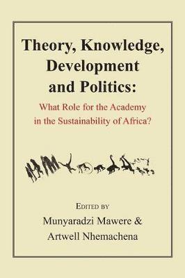 bokomslag Theory, Knowledge, Development and Politics. What Role for the Academy in the Sustainability of Africa?