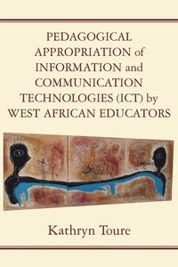bokomslag Pedagogical Appropriation of Information and Communication Technologies (ICT) by West African Educators