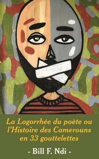 bokomslag La Logorrhe du pote ou l'Histoire des Camerouns en 33 gouttelettes