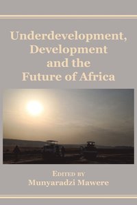 bokomslag Underdevelopment, Development and the Future of Africa