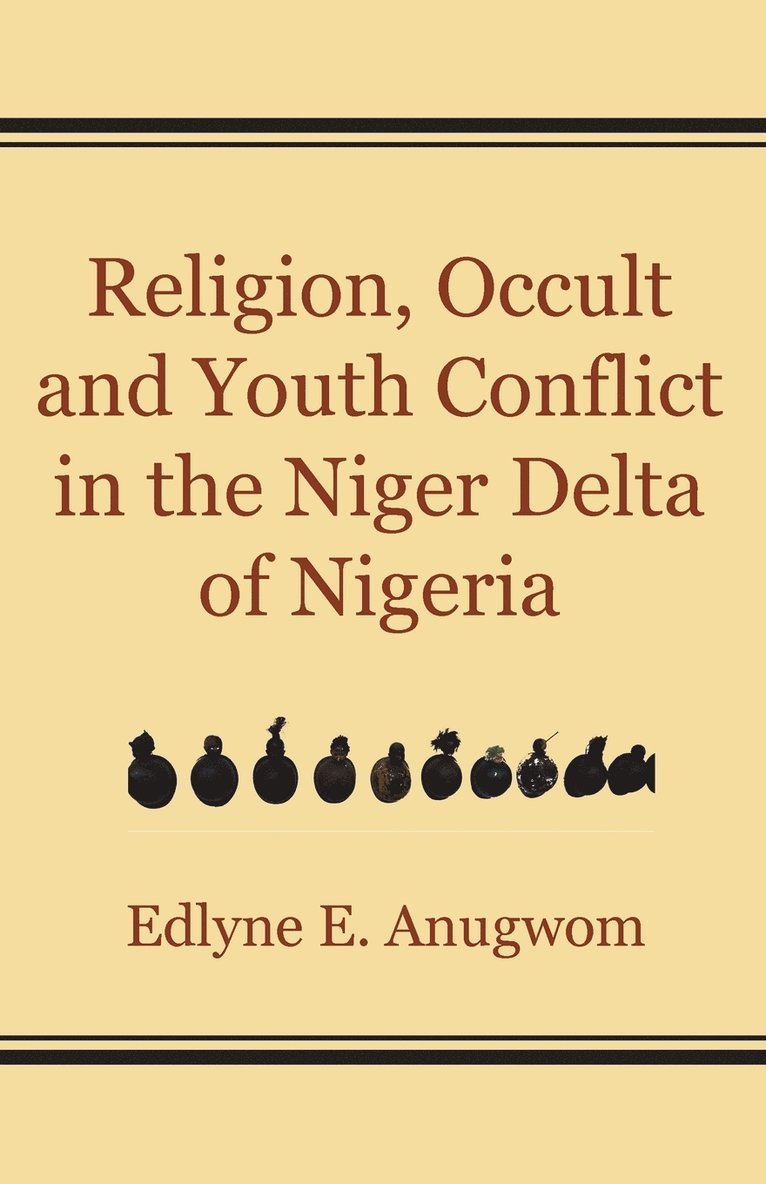 Religion, Occult and Youth Conflict in the Niger Delta of Nigeria 1