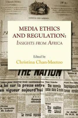 Media Ethics and Regulation. Insights from Africa 1